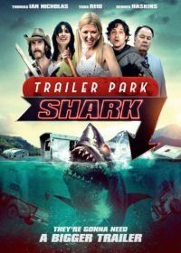 Акулий трейлер-парк (2017) Trailer Park Shark