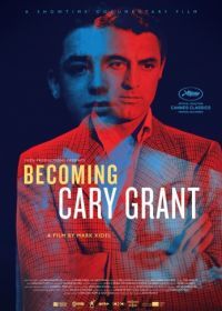 Становясь Кэри Грантом (2017) Becoming Cary Grant