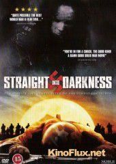 Прямо в темноту (2004) Straight Into Darkness