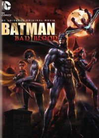 Бэтмен: Дурная кровь (2016) Batman: Bad Blood