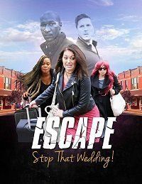 Побег. Остановите эту свадьбу (2019) Escape - Stop That Wedding