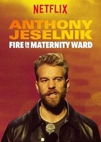 Энтони Джесельник: пожар в родильном отделении (2019) Anthony Jeselnik: Fire in the Maternity Ward