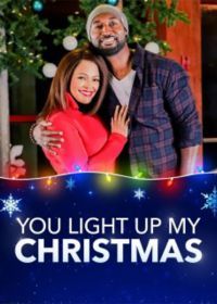 Ты сделал Рождество ярче (2019) You Light Up My Christmas
