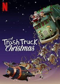 Мусоровозик: Рождественские приключения (2020) A Trash Truck Christmas