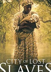 Город беглых рабов (2018) City of Lost Slaves