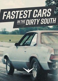 Самые быстрые тачки грязного Юга (2019) Fastest Cars in the Dirty South