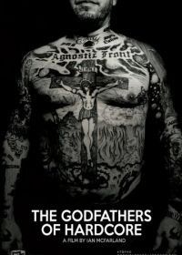 Крёстные отцы хардкора (2017) The Godfathers of Hardcore