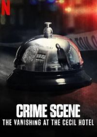 Место преступления: Исчезновение в отеле «Сесил» (2021) Crime Scene: The Vanishing at the Cecil Hotel