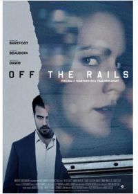 Сошедшая с рельсов (2017) Off the Rails