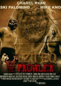 Ацтек против Бродяги (2017) Azteq vs the Prowler