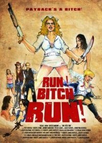 Беги, сука, беги! (2009) Run! Bitch Run!