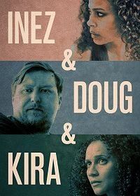 Инес, Даг и Кира (2019) Inez & Doug & Kira