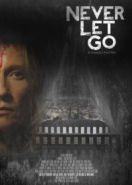 Никогда не отпускай (2015) Never Let Go