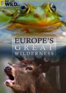 National Geographic. Дикие земли Европы (2015) Europe's Great Wilderness