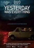 Вчерашний бесценный день (2016) Yesterday Was Everything