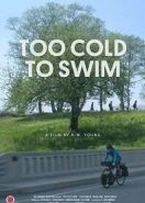 Слишком холодно, чтобы плавать (2018) Too Cold to Swim
