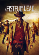 Горсть свинца (2018) A Fistful of Lead