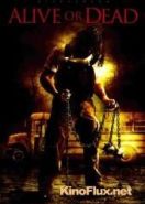Живой или мертвый (2008) Alive or Dead