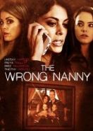 Плохая няня (2017) The Wrong Nanny