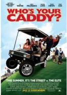 Кто твой Кэдди? (2007) Who's Your Caddy?