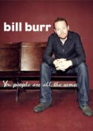 Билл Бёрр: Все вы, люди, одинаковые (2012) Bill Burr: You People Are All the Same.