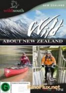 Уникальная природа Новой Зеландии (2013) Wild About New Zealand