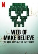 Паутина иллюзий: Смерть, ложь и интернет (2022) Web of Make Believe: Death, Lies and the Internet