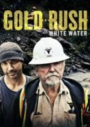 Золотая лихорадка: Бурные воды (2018) Gold Rush: White Water