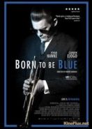 Рождённый для грусти (2015) Born to Be Blue