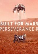 На Марс: история марсохода Персеверанс (2021) Built for Mars: The Perseverance Rover