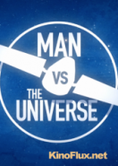 Человек и Вселенная (2014) Man vs. the Universe