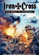 Железный крест: Дорога в Нормандию (2022) Iron Cross: The Road to Normandy