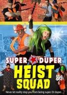 Супер-пупер команда грабителей (2021) Super Duper Heist Squad