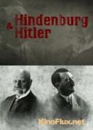 Гинденбург и Гитлер (2013) Hindenburg - Der Mann, der Hitler zum Kanzler machte