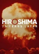 Хиросима и Нагасаки: 75 лет спустя (2020) Hiroshima and Nagasaki: 75 years later