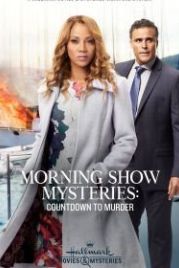 Тайна утреннего шоу: отсчёт до убийства (2019) Morning Show Mysteries: Countdown to Murder