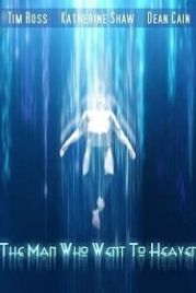 Человек, который попал на Небеса (2021) The Man Who Went to Heaven