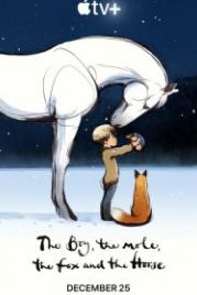Мальчик, крот, лис и лошадь (2022) The Boy, the Mole, the Fox and the Horse