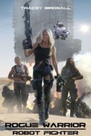 Воин-изгой: Робот-боец (2017) Rogue Warrior: Robot Fighter