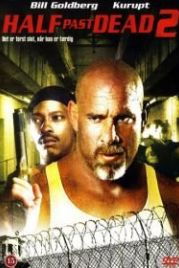 Ни жив ни мёртв 2 (2007) Half Past Dead 2