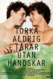 Никогда не вытирайте слезы без перчаток (2012) Torka aldrig tårar utan handskar