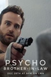 Мой деверь - псих (2017) Psycho Brother In-Law
