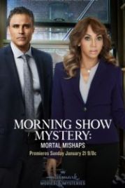 Тайна утреннего шоу: Смертельный случай (2018) Morning Show Mystery: Mortal Mishaps