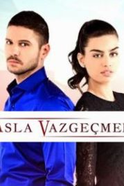 Никогда не откажусь (2015) Asla Vazgeçmem
