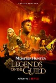 Monster Hunter: Легенды гильдии (2021) Monster Hunter: Legends of the Guild