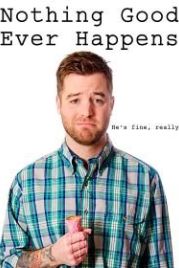 Не жди от жизни ничего хорошего (2016) Nothing Good Ever Happens