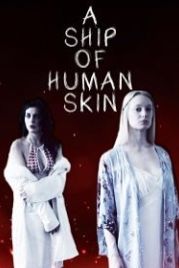 Сосуд из человеческой плоти (2019) A Ship of Human Skin
