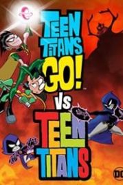 "Юные титаны, вперёд!" против "Юных титанов" (2019) Teen Titans Go! Vs. Teen Titans