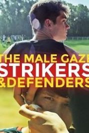 Мужской взгляд: Нападающие и защитники (2020) The Male Gaze: Strikers & Defenders