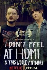 В этом мире я больше не чувствую себя как дома. (2016) I Don't Feel at Home in This World Anymore.